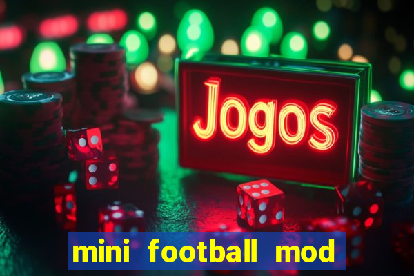 mini football mod apk (unlimited money and gems)